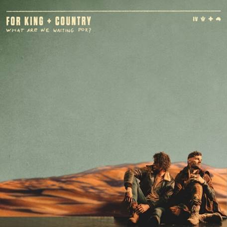 What Are We Waiting For? - For King and Country