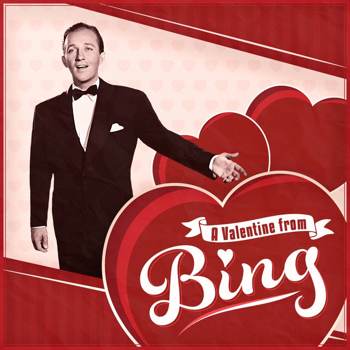 An image of legendary singer, Bing Crosby, with an overlay image of a heart with text stating "A Valentine from Bing"