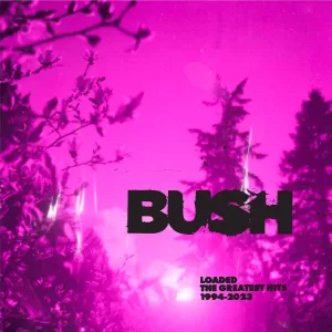 An image of the cover artwork for Bush's new greatest hits album, Loaded